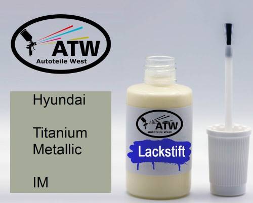 Hyundai, Titanium Metallic, IM: 20ml Lackstift, von ATW Autoteile West.